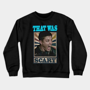 That Was Scary Dean Crewneck Sweatshirt